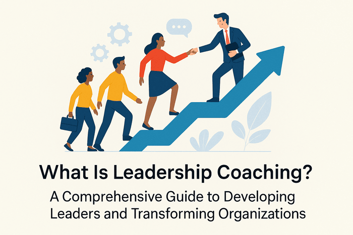 What Is Leadership Coaching? A Comprehensive Guide to Developing Leaders and Transforming Organizations