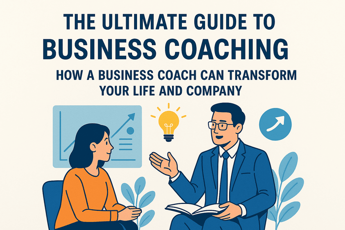 The Ultimate Guide to Business Coaching: How a Business Coach Can Transform Your Life and Company