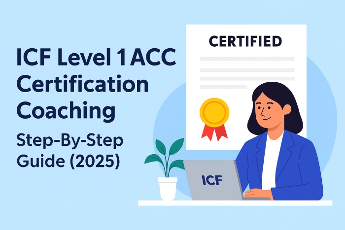 ICF Level 1 ACC Certification Coaching: Step‑By‑Step Guide (2025)