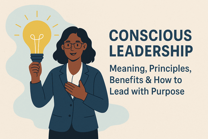 Conscious Leadership: Meaning, Principles, Benefits & How to Lead with Purpose