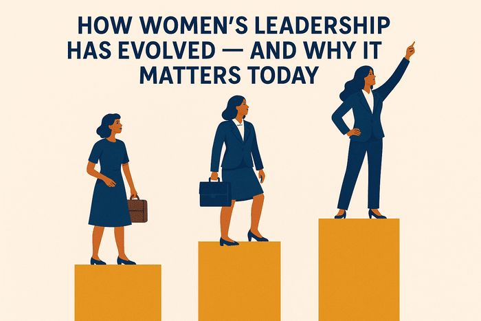 How Women’s Leadership Has Evolved — And Why It Matters Today
