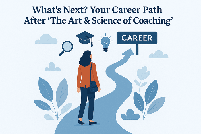 What’s Next? Your Career Path After The Art & Science of Coaching